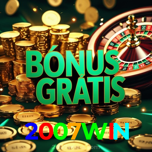 2007WIN:Aposte agora nas roletas e veja a sorte brilhar para você!
